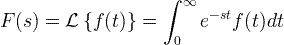 F(s)=\mathcal{L}\left \{ f(t)\right \}=\int_{0}^{\infty }e^{-st}f(t)dt