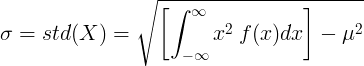 \sigma =std(X)=\sqrt{\left [ \int_{-\infty }^{\infty }x^2\: f(x)dx \right ]-\mu^2}